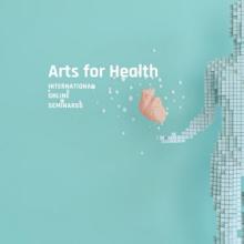 Arts for Health: International Online Seminar