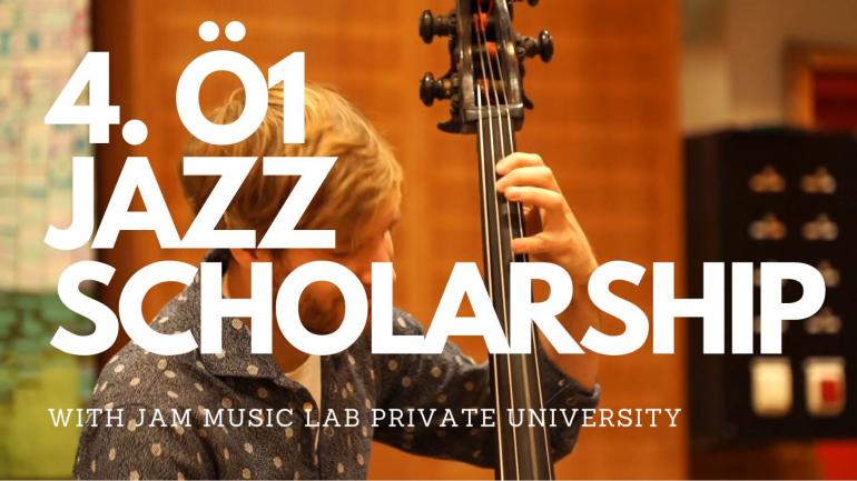 4th Ö1 JAZZ SCHOLARSHIP with JAM MUSIC LAB UNIVERSITY VIENNA